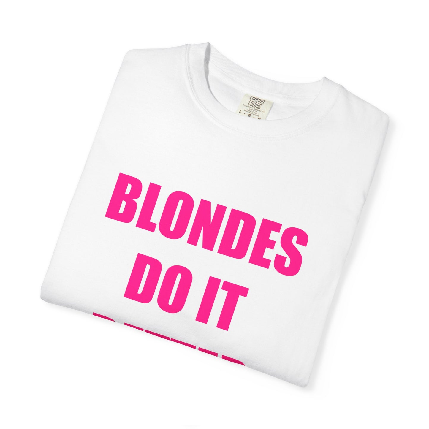 "BLONDES DO IT BETTER" Slogan T-shirt