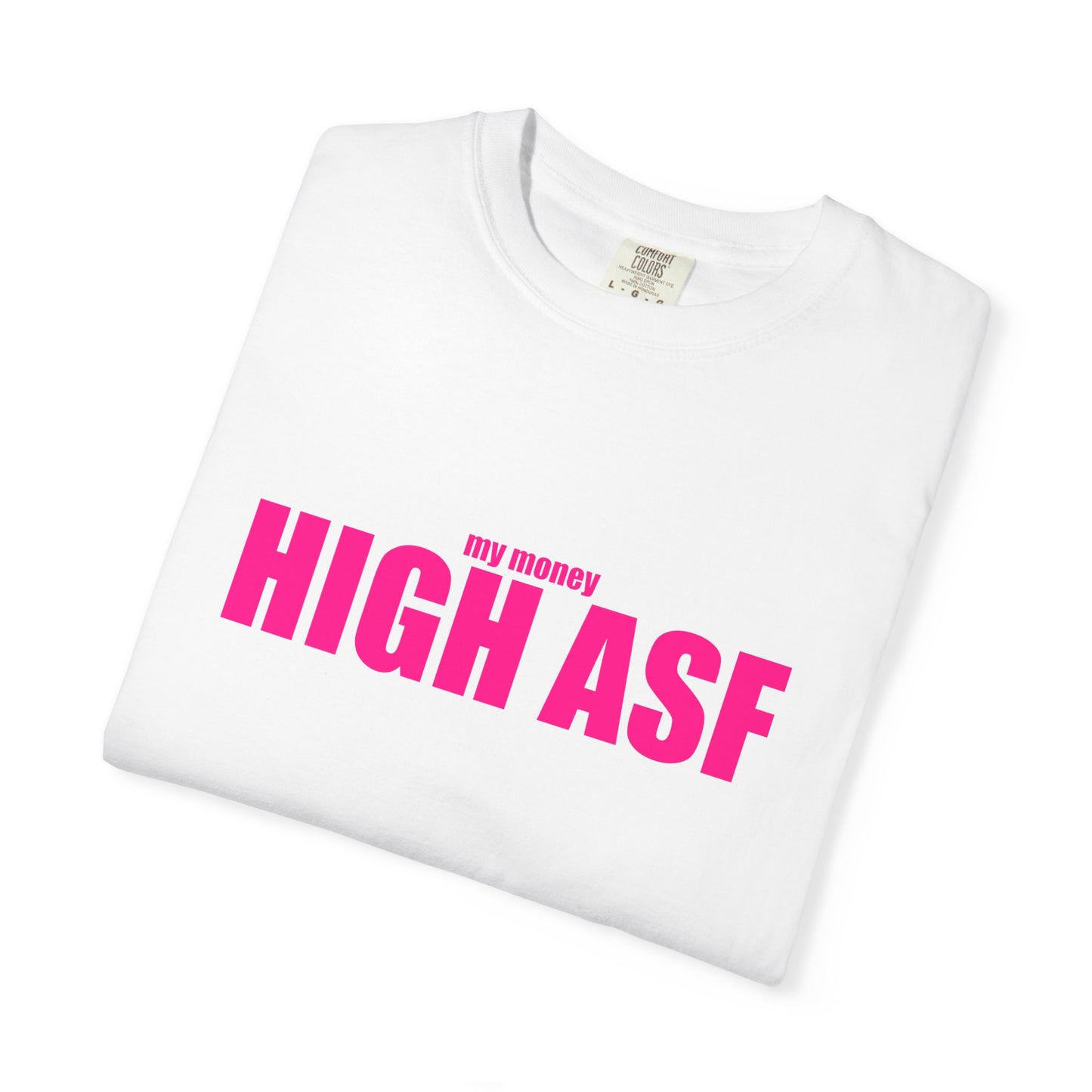 "my money HIGH ASF" Slogan T-shirt
