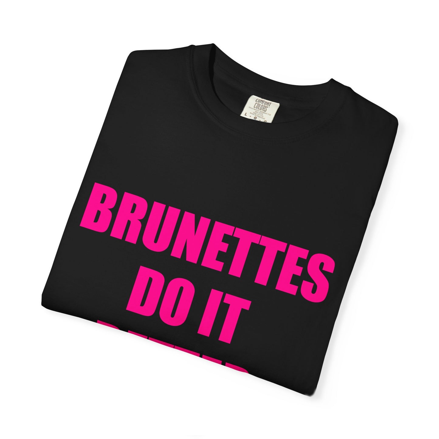 "BRUNETTES DO IT BETTER" Slogan T-shirt