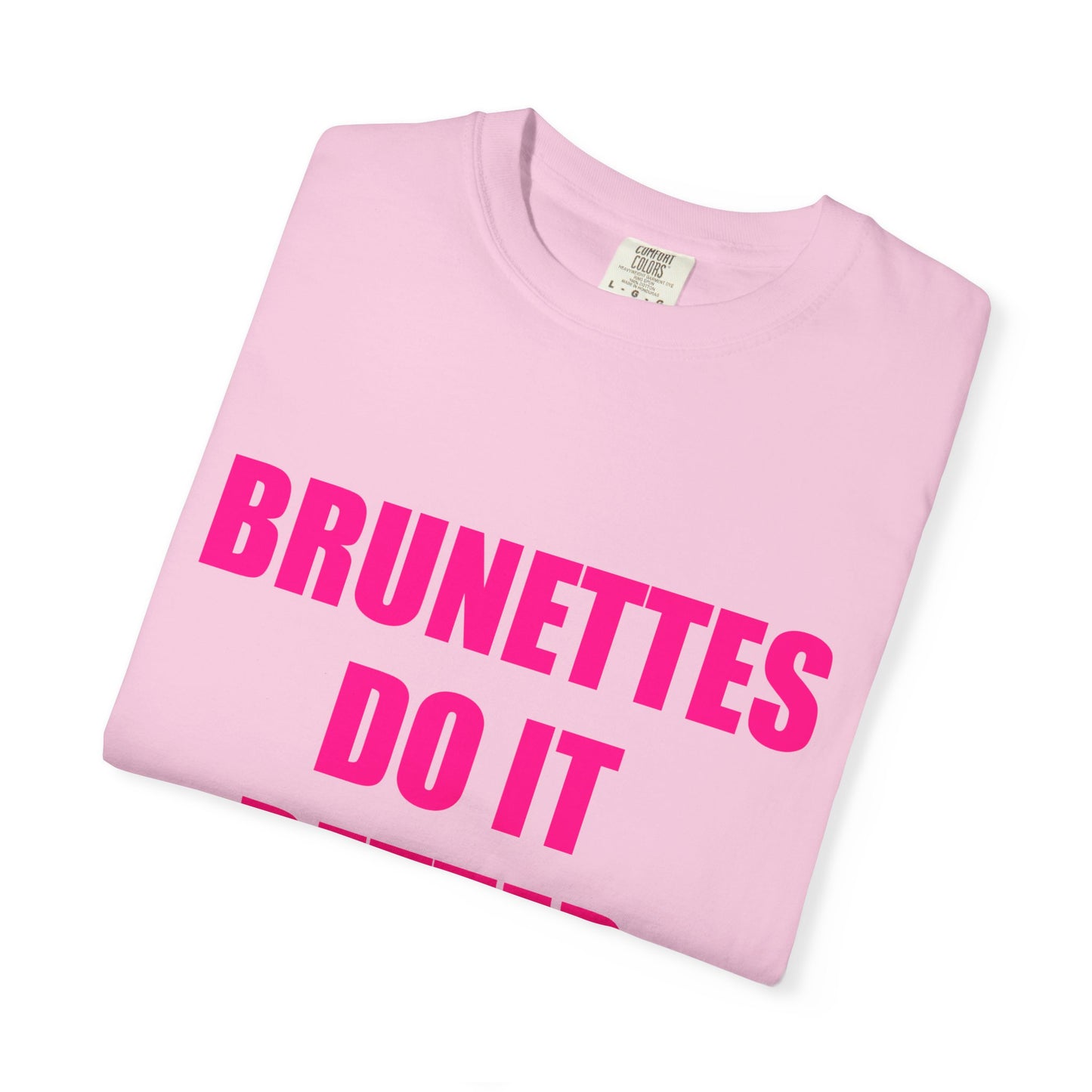 "BRUNETTES DO IT BETTER" Slogan T-shirt