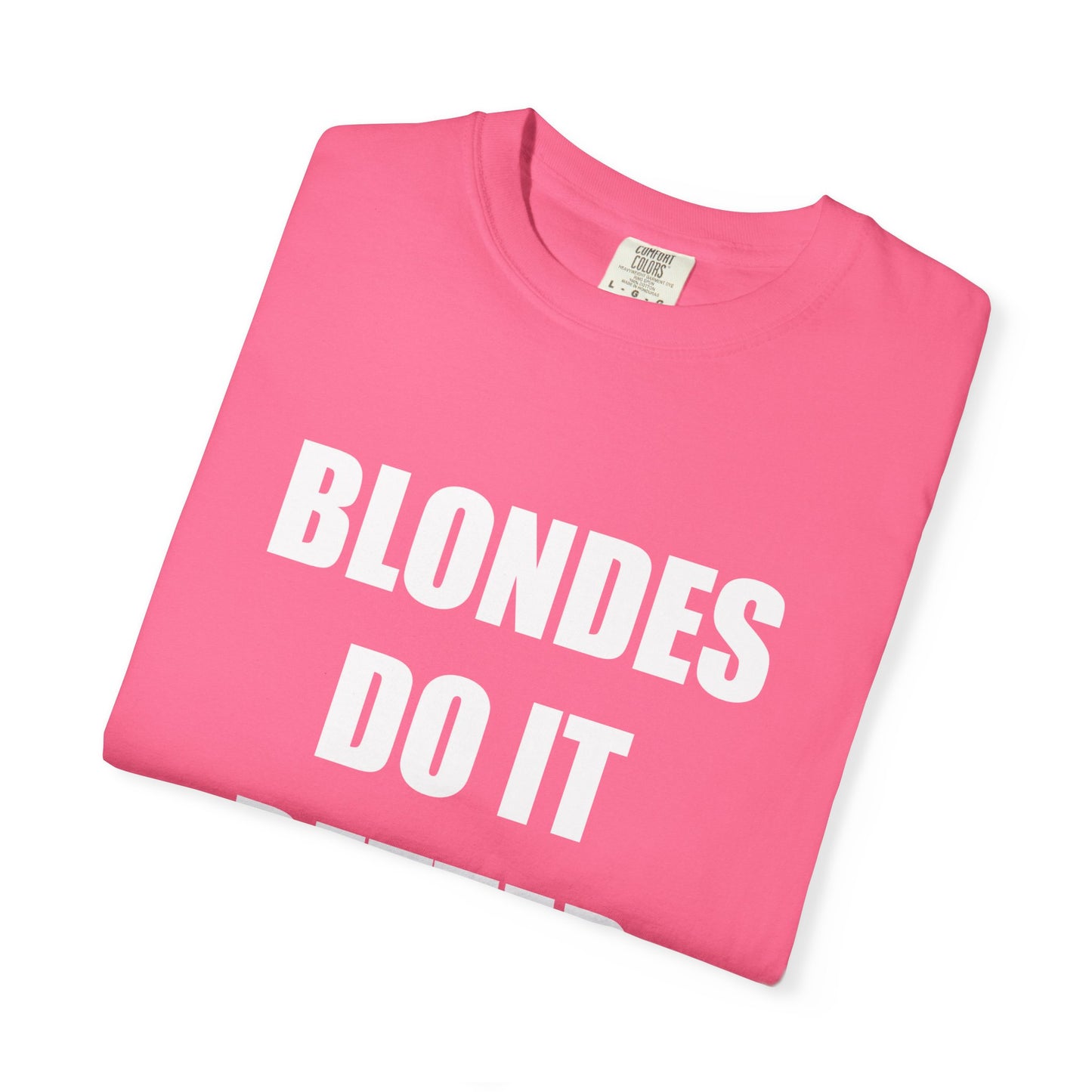 "BLONDES DO IT BETTER" Slogan T-shirt