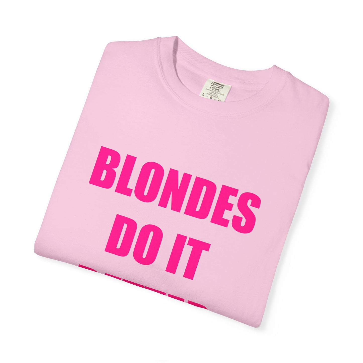 "BLONDES DO IT BETTER" Slogan T-shirt