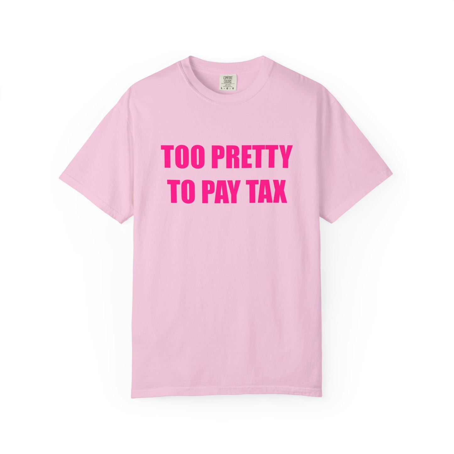 "TOO PRETTY TO PAY TAX" Slogan T-shirt