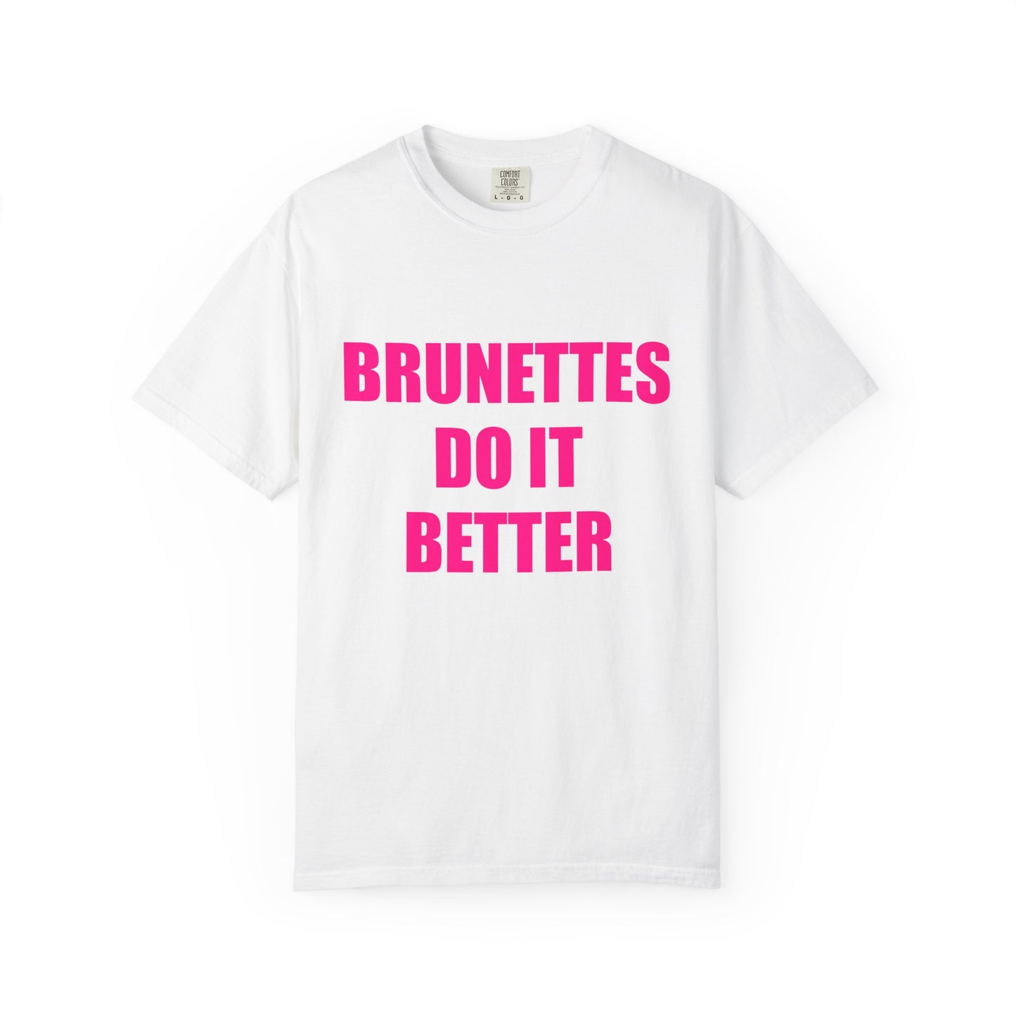 "BRUNETTES DO IT BETTER" Slogan T-shirt