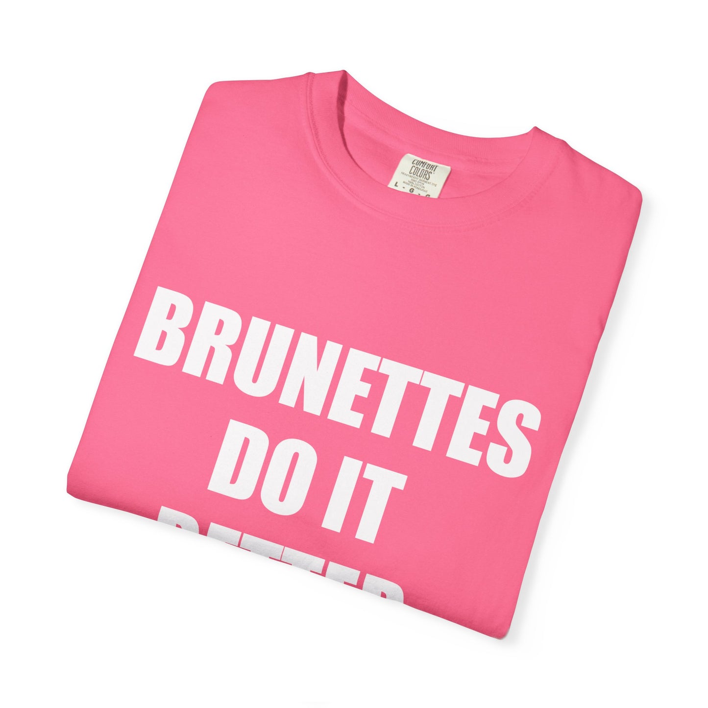 "BRUNETTES DO IT BETTER" Slogan T-shirt
