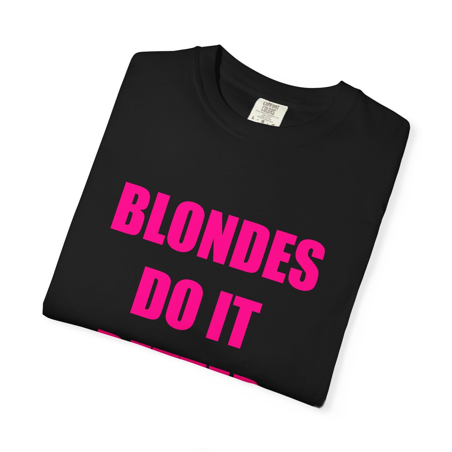 "BLONDES DO IT BETTER" Slogan T-shirt