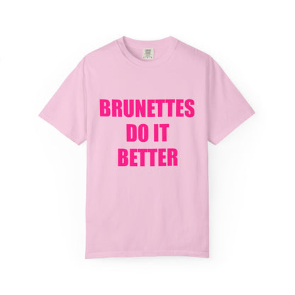 "BRUNETTES DO IT BETTER" Slogan T-shirt