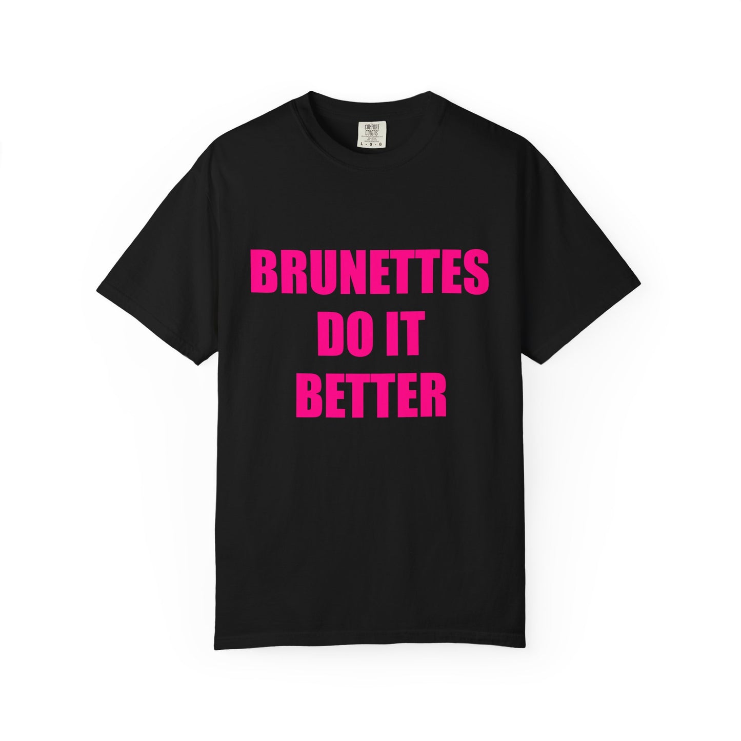 "BRUNETTES DO IT BETTER" Slogan T-shirt