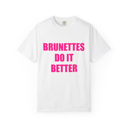 "BRUNETTES DO IT BETTER" Slogan T-shirt
