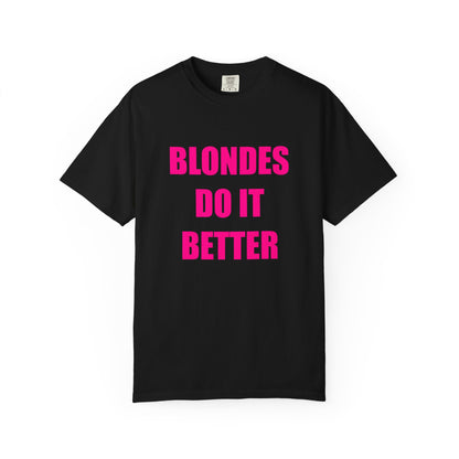"BLONDES DO IT BETTER" Slogan T-shirt