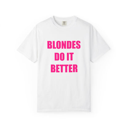 "BLONDES DO IT BETTER" Slogan T-shirt